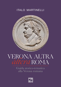 Verona altra (àltera) Roma. Guida storico-tematica alla Verona romana - Librerie.coop