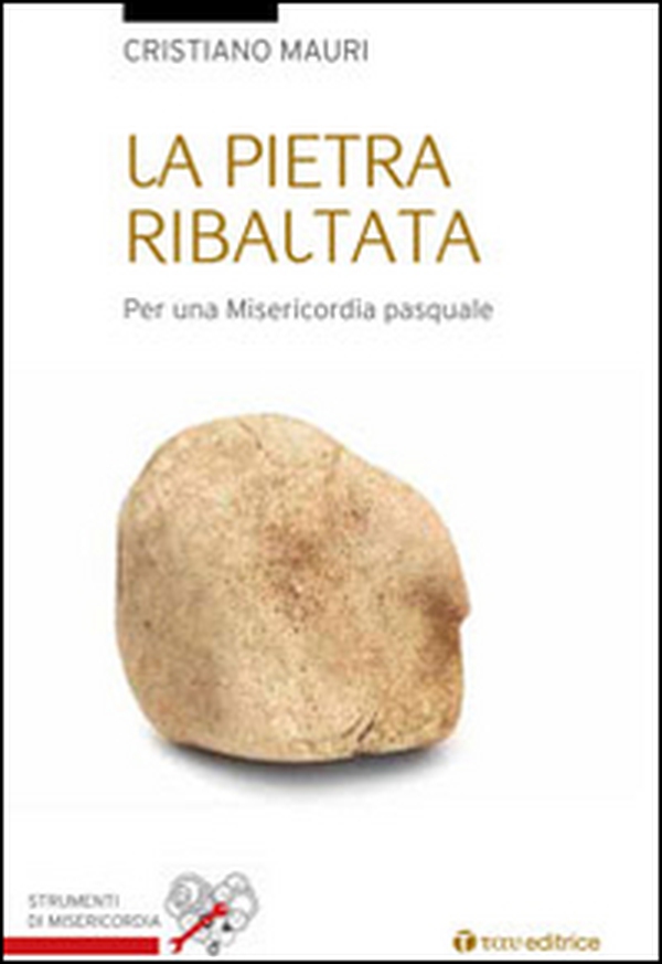 La pietra ribaltata. Per una misericordia pasquale - Librerie.coop La pietra ribaltata. Per una misericordia pasquale - Librerie.coop