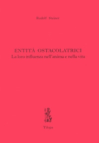 Entità ostacolatrici. La loro influenza nell'anima e nella vita - Librerie.coop Entità ostacolatrici. La loro influenza nell'anima e nella vita - Librerie.coop