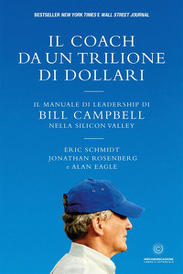 Il coach da un trilione di dollari. Il manuale di leadership di Bill Campbell nella Silicon Valley - Librerie.coop Il coach da un trilione di dollari. Il manuale di leadership di Bill Campbell nella Silicon Valley - Librerie.coop