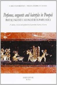 Perfumes, unguents, and hairstyles in ancient Pompeii-Profumi, unguenti e acconciature in Pompei antica - Librerie.coop
