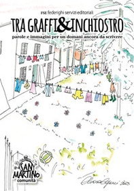 Tra graffi e inchiostro. Parole e immagini per un domani ancora da scrivere - Librerie.coop