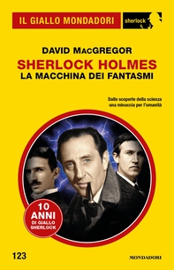 Sherlock Holmes. La macchina dei fantasmi (Il Giallo Mondadori Sherlock) - Librerie.coop