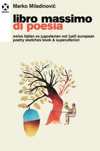 Libro massimo di poesia. Swiss italian ex jugoslavian not (yet) european poetry sketches book & superulteriori - Librerie.coop Libro massimo di poesia. Swiss italian ex jugoslavian not (yet) european poetry sketches book & superulteriori - Librerie.coop