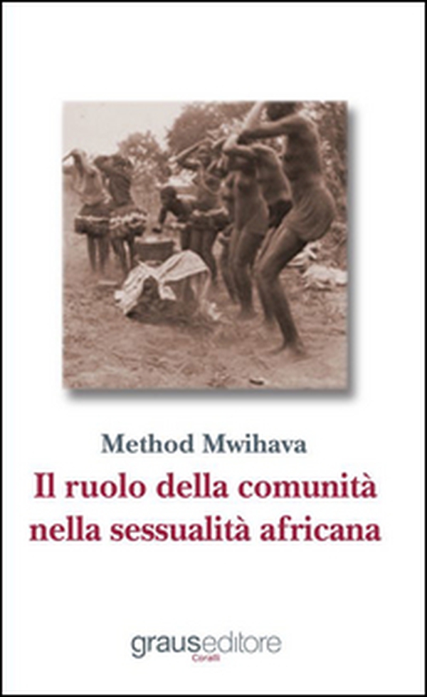 Il ruolo della comunità nella sessualità africana - Librerie.coop Il ruolo della comunità nella sessualità africana - Librerie.coop