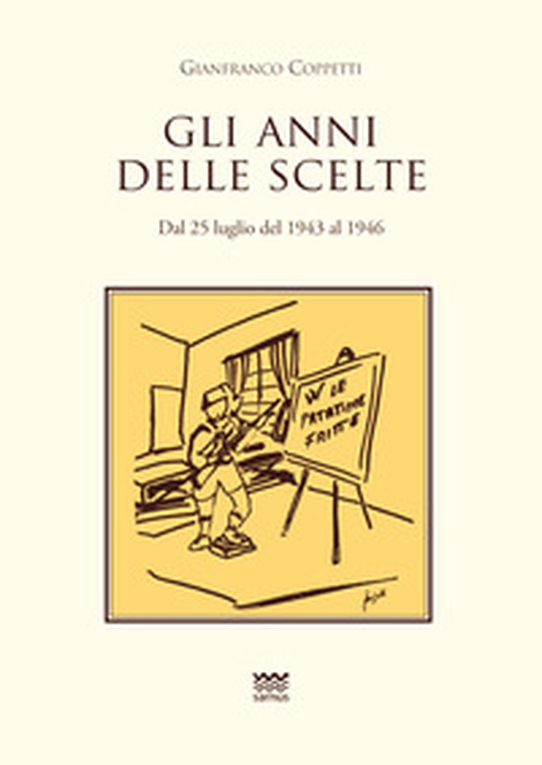 Gli anni delle scelte. Dal 25 luglio del 1943 al 1946 - Librerie.coop Gli anni delle scelte. Dal 25 luglio del 1943 al 1946 - Librerie.coop