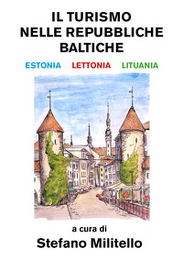Il turismo nelle Repubbliche Baltiche. Estonia, Lettonia e Lituania - Librerie.coop Il turismo nelle Repubbliche Baltiche. Estonia, Lettonia e Lituania - Librerie.coop
