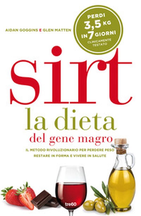 Sirt. La dieta del gene magro. Il metodo rivoluzionario per perdere peso, restare in forma e vivere in salute - Librerie.coop Sirt. La dieta del gene magro. Il metodo rivoluzionario per perdere peso, restare in forma e vivere in salute - Librerie.coop