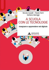 A scuola con le tecnologie. Insegnare e apprendere nel digitale - Librerie.coop A scuola con le tecnologie. Insegnare e apprendere nel digitale - Librerie.coop