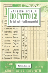 Ho fatto 13! Una vincita negata e 34 anni di menzogne del Coni - Librerie.coop