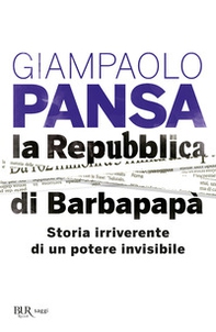 La Repubblica di Barbapapà. Storia irriverente di un potere invisibile - Librerie.coop