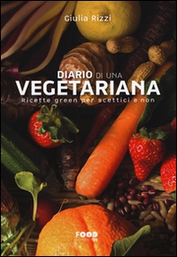 Diario di una vegetariana. Ricette green per scettici e non - Librerie.coop