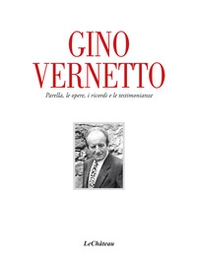 Gino Vernetto. Parella, le opere, i ricordi e le testimonianze - Librerie.coop
