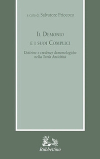 Il demonio e i suoi complici. Dottrine e credenze demonologiche nella Tarda Antichità - Librerie.coop