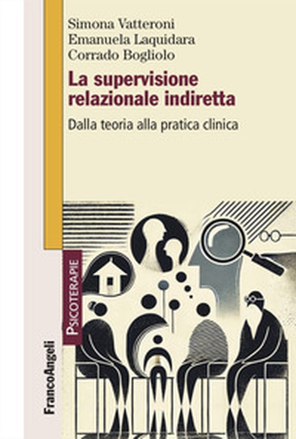 La supervisione relazionale indiretta. Dalla teoria alla pratica clinica - Librerie.coop La supervisione relazionale indiretta. Dalla teoria alla pratica clinica - Librerie.coop
