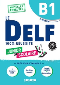Le DELF 100% réussite. Junior et Scolaire. B1. Per le Scuole superiori - Librerie.coop Le DELF 100% réussite. Junior et Scolaire. B1. Per le Scuole superiori - Librerie.coop