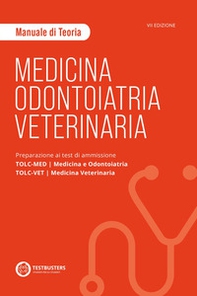 Medicina, odontoiatria e veterinaria. Manuale di teoria. Preparazione ai test di ammissione TOLC-MED/TOLC-VET - Librerie.coop