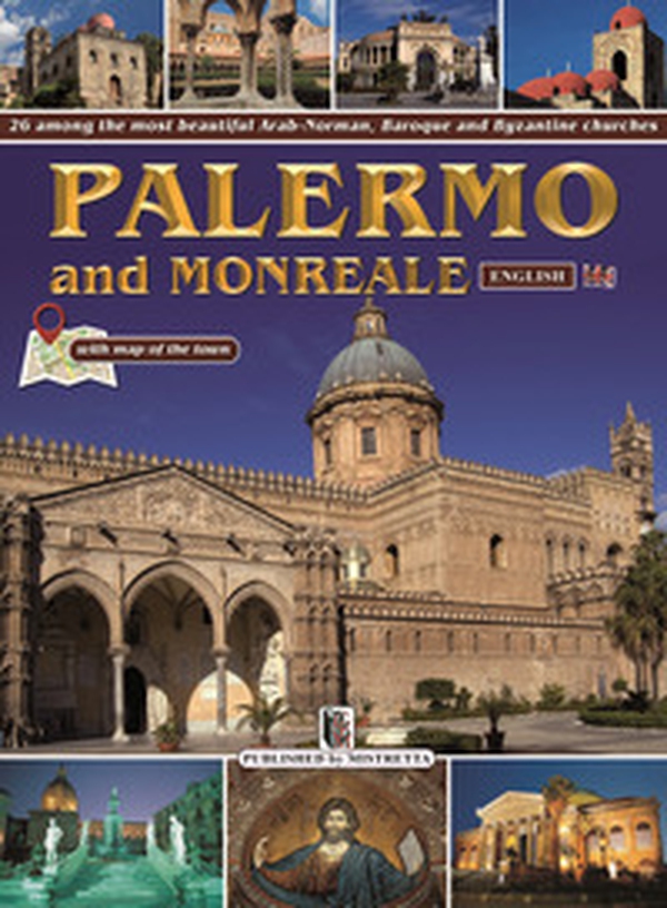 Palermo and Monreale. 26 among the most beautiful Arab-Norman, Baroque and Byzantine churches - Librerie.coop Palermo and Monreale. 26 among the most beautiful Arab-Norman, Baroque and Byzantine churches - Librerie.coop