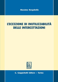 L'eccezione di inutilizzabilità delle intercettazioni - Librerie.coop L'eccezione di inutilizzabilità delle intercettazioni - Librerie.coop