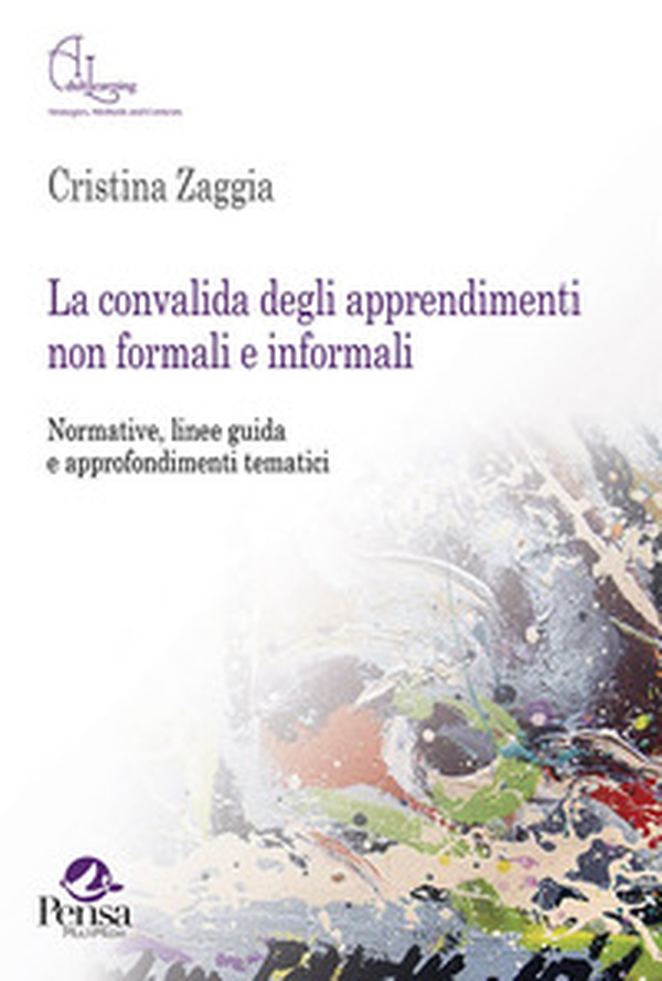 La convalida degli apprendimenti non formali e informali. Normative, linee guida e approfondimenti tematici - Librerie.coop La convalida degli apprendimenti non formali e informali. Normative, linee guida e approfondimenti tematici - Librerie.coop