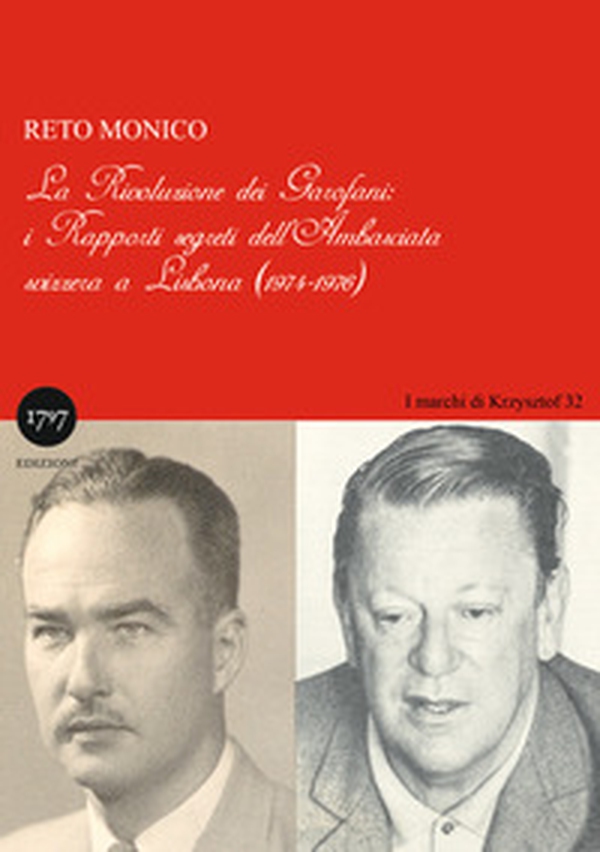 La rivoluzione dei garofani. I rapporti segreti dell'Ambasciata svizzera a Lisbona (1974-1976) - Librerie.coop La rivoluzione dei garofani. I rapporti segreti dell'Ambasciata svizzera a Lisbona (1974-1976) - Librerie.coop