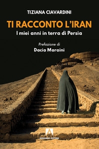 Ti racconto l'Iran. I miei anni in terra di Persia - Librerie.coop Ti racconto l'Iran. I miei anni in terra di Persia - Librerie.coop