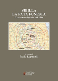 Sibilla la fata funesta. Il terremoto infinito del 2016 - Librerie.coop
