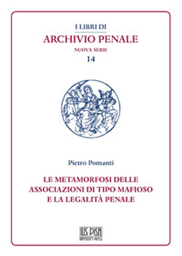 Le metamorfosi delle associazioni di tipo mafioso e la legalità penale - Librerie.coop Le metamorfosi delle associazioni di tipo mafioso e la legalità penale - Librerie.coop