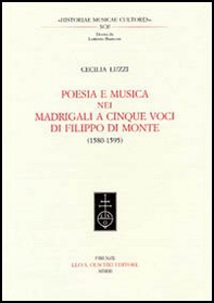 Poesia e musica nei madrigali a cinque voci di Filippo Di Monte (1580-1595) - Librerie.coop