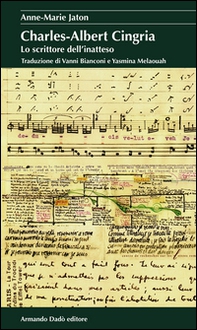 Charles-Albert Cingria. Lo scrittore dell'inatteso - Librerie.coop