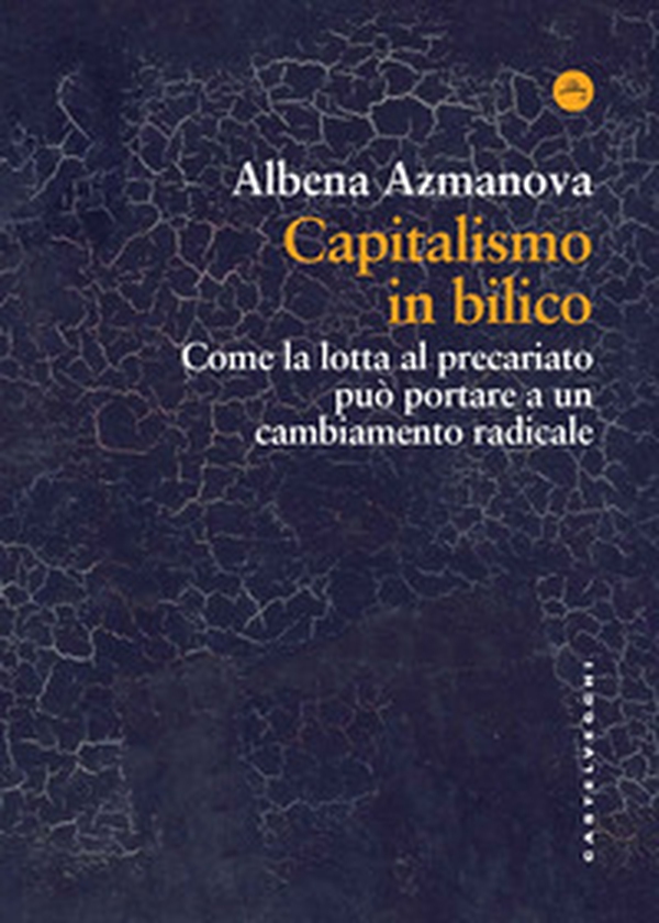 Capitalismo in bilico. Come la lotta al precariato può portare a un cambiamento radicale - Librerie.coop Capitalismo in bilico. Come la lotta al precariato può portare a un cambiamento radicale - Librerie.coop
