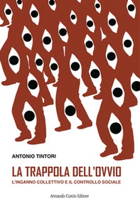 La trappola dell'ovvio. L'inganno collettivo e il controllo sociale - Librerie.coop