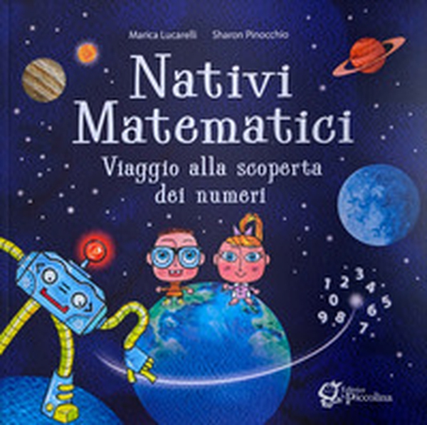 Nativi Matematici. In viaggio alla scoperta dei numeri - Librerie.coop Nativi Matematici. In viaggio alla scoperta dei numeri - Librerie.coop