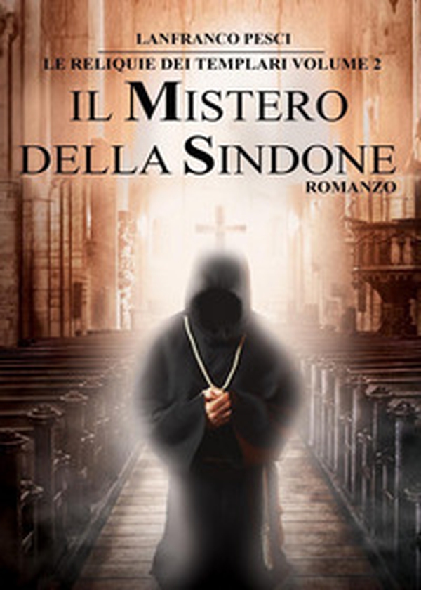 Il mistero della Sindone. Le reliquie dei Templari - Vol. 2 - Librerie.coop Il mistero della Sindone. Le reliquie dei Templari - Vol. 2 - Librerie.coop