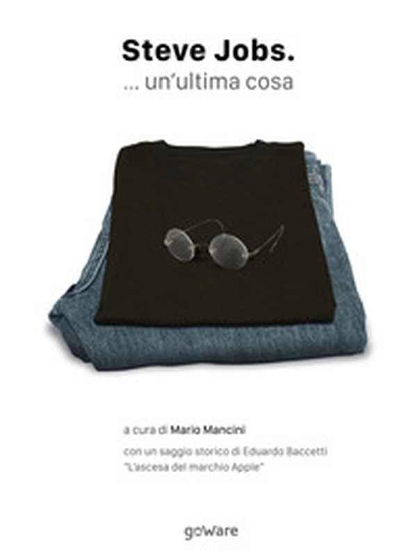 Steve Jobs... un'ultima cosa - Librerie.coop Steve Jobs... un'ultima cosa - Librerie.coop