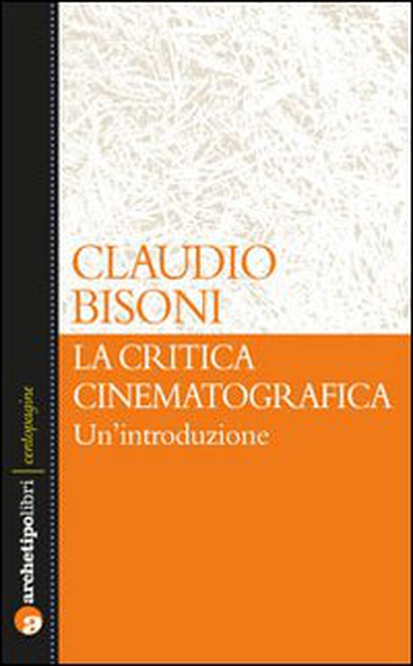 La critica cinematografica: un'introduzione - Librerie.coop La critica cinematografica: un'introduzione - Librerie.coop