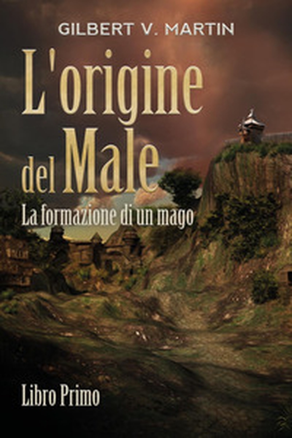 L'origine del male. La formazione di un mago - Librerie.coop L'origine del male. La formazione di un mago - Librerie.coop