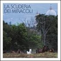 La scuderia dei miracoli - Librerie.coop
