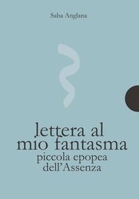 Lettera al mio fantasma. Piccola epopea dell'assenza - Librerie.coop