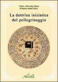 La dottrina iniziatica del pellegrinaggio - Librerie.coop