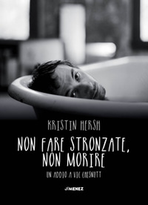Non fare stronzate, non morire. Un addio a Vic Chesnutt - Librerie.coop Non fare stronzate, non morire. Un addio a Vic Chesnutt - Librerie.coop