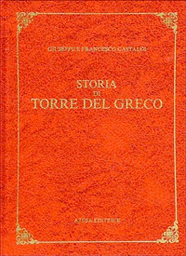 Storia di Torre del Greco (rist. anast. Torre del Greco, 1890) - Librerie.coop Storia di Torre del Greco (rist. anast. Torre del Greco, 1890) - Librerie.coop