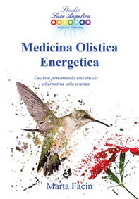 Medicina olistica energetica. Guarire percorrendo una strada alternativa alla scienza - Librerie.coop Medicina olistica energetica. Guarire percorrendo una strada alternativa alla scienza - Librerie.coop