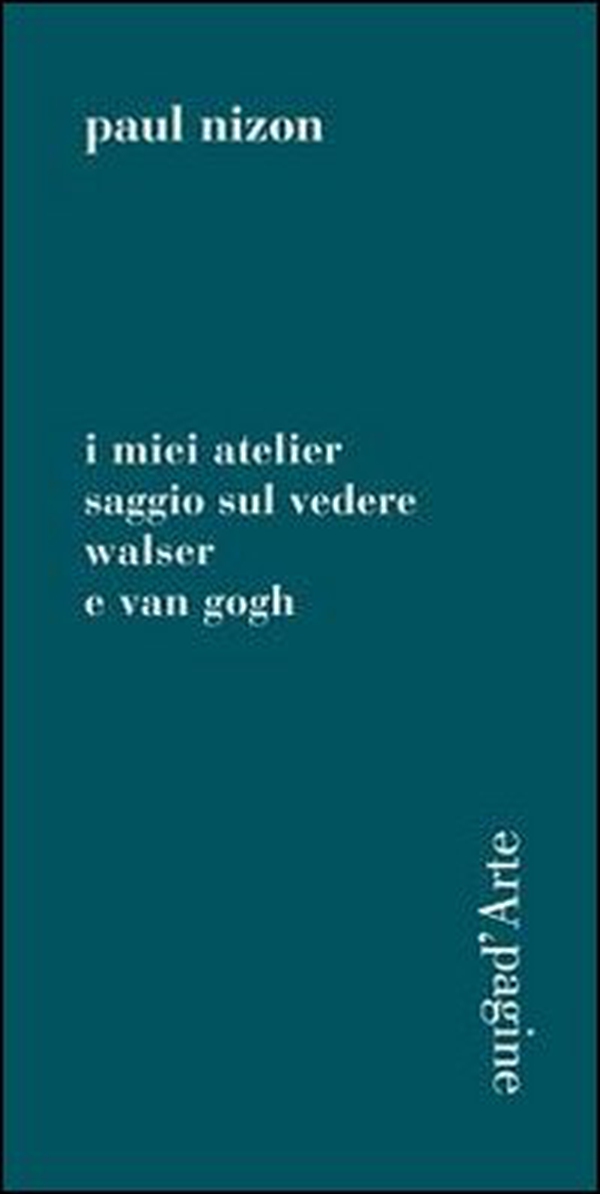 I miei atelier. Saggio sul vedere. Walser e Van Gogh - Librerie.coop I miei atelier. Saggio sul vedere. Walser e Van Gogh - Librerie.coop