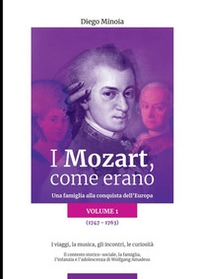 I Mozart, come erano. Una famiglia alla conquista dell'Europa - Vol. 1 - Librerie.coop I Mozart, come erano. Una famiglia alla conquista dell'Europa - Vol. 1 - Librerie.coop