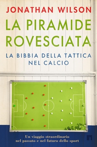 La piramide rovesciata. La bibbia della tattica nel calcio - Librerie.coop