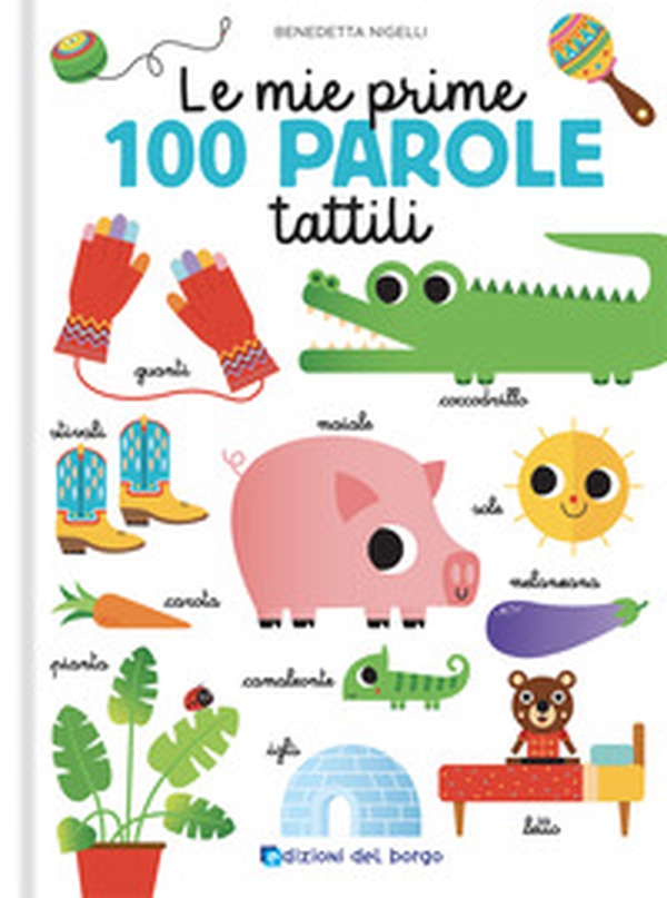 Le mie prime 100 parole tattili. Toccalibri - Librerie.coop Le mie prime 100 parole tattili. Toccalibri - Librerie.coop