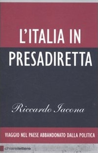 L'Italia in presadiretta. Viaggio nel paese abbandonato dalla politica - Librerie.coop L'Italia in presadiretta. Viaggio nel paese abbandonato dalla politica - Librerie.coop