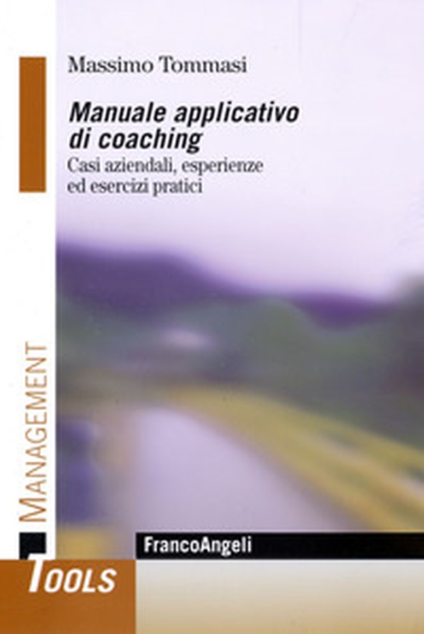 Manuale applicativo di coaching. Casi aziendali, esperienze ed esercizi pratici - Librerie.coop Manuale applicativo di coaching. Casi aziendali, esperienze ed esercizi pratici - Librerie.coop