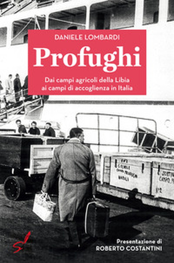 Profughi. Dai campi agricoli della Libia ai campi di accoglienza in Italia - Librerie.coop Profughi. Dai campi agricoli della Libia ai campi di accoglienza in Italia - Librerie.coop